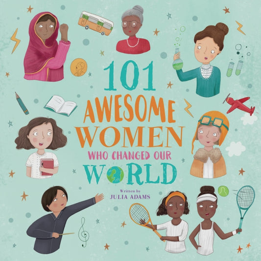 101 Awesome Women Who Changed Our World